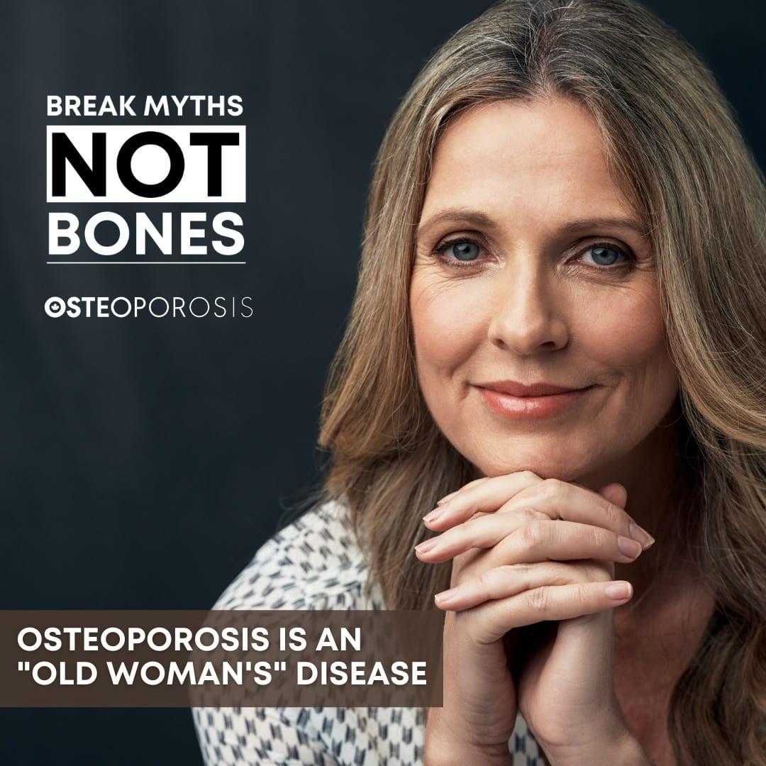 Osteoporosis Is An Old Woman's Disease